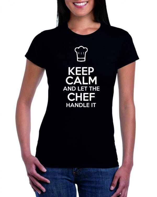 KEEP CALM AND LET THE CHEF HANDLE IT feliratos Női póló