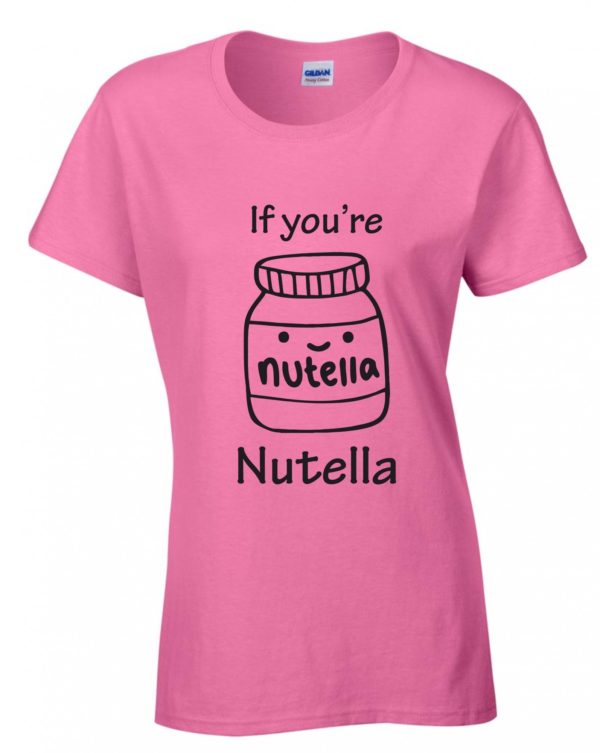 If you're nutella feliratos Női póló