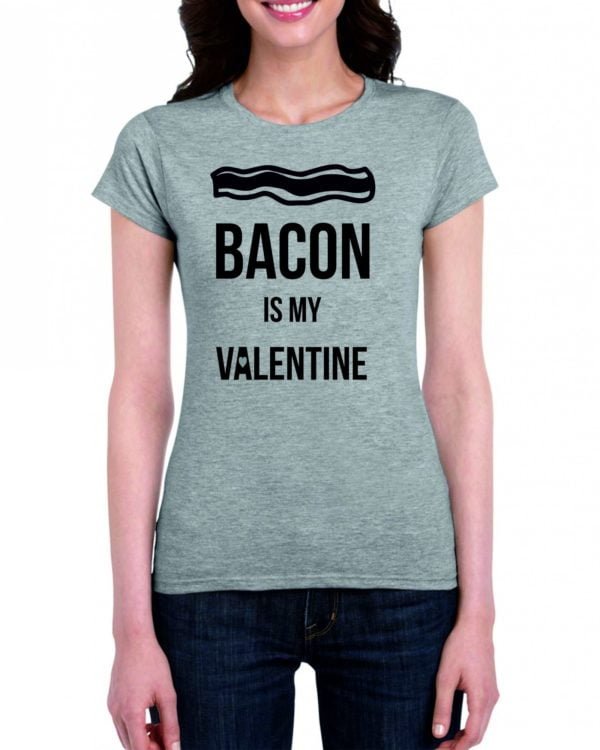 BACON IS MY VALENTINE feliratos női póló