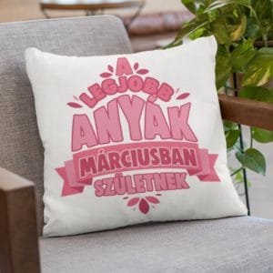 Párna a legjobb anyák márciusban születnek párna