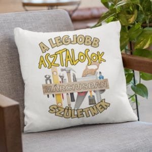Párna a legjobb asztalosok márciusban születnek