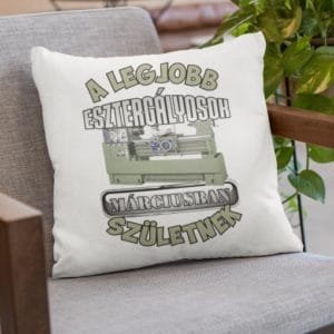 Párna a legjobb esztergályosok márciusban születnek