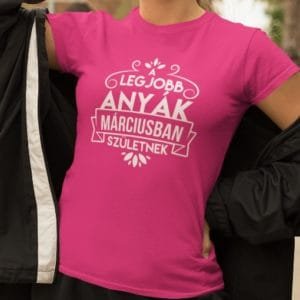 Női póló a legjobb anyák márciusban születnek fehér