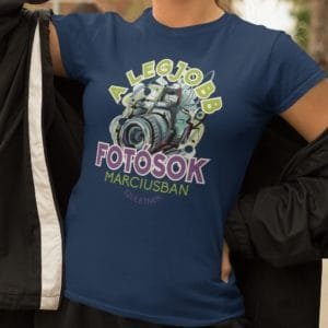 Női póló a legjobb fotósok márciusban születnek