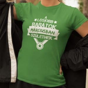 Női póló a legjobb barátok márciusban születnek