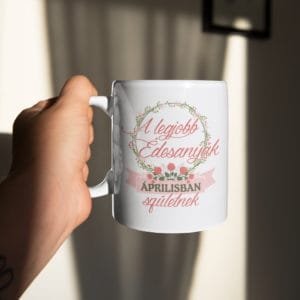 Bögre a legjobb édesanyák áprilisban születnek