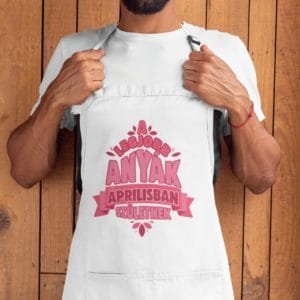 Kötény a legjobb anyák áprilisban születnek