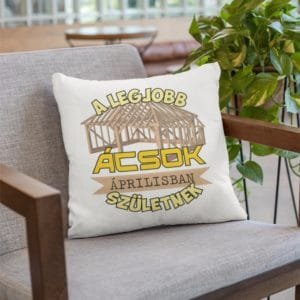 Párna a legjobb ácsok áprilisban születnek