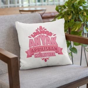 Párna a legjobb anyák áprilisban születnek