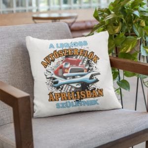 Párna a legjobb autószerelők áprilisban születnek