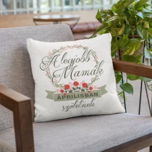 Párna a legjobb mamák áprilisban születnek