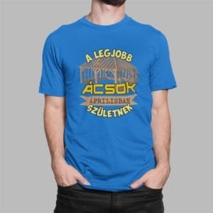 Férfi póló a legjobb ácsok áprilisban születnek