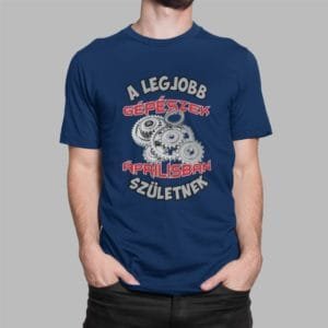 Férfi póló a legjobb gépészek áprilisban születnek