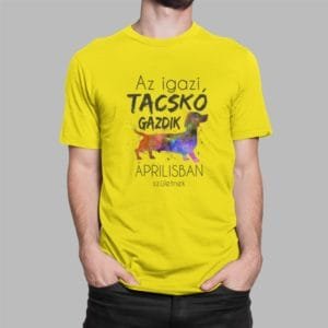 Férfi póló az igazi tacskó gazdik áprilisban születnek