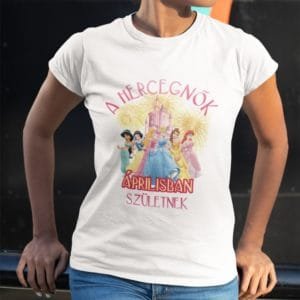 Női póló a hercegnők áprilisban születnek