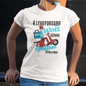 Női póló a leggyorsabb wolt futárok áprilisban születnek