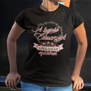 Női póló a legjobb édesanyák áprilisban születnek