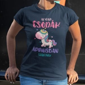 Női póló az igazi csodák áprilisban születnek