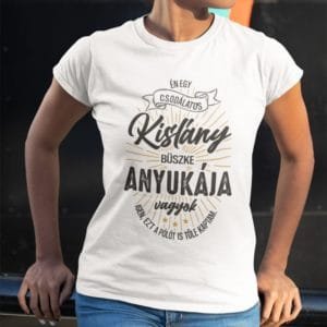 Női póló én egy csodálatos kislány büszke anyukája vagyok