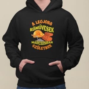 Kapucnis Pulóver a legjobb kőművesek márciusban születnek