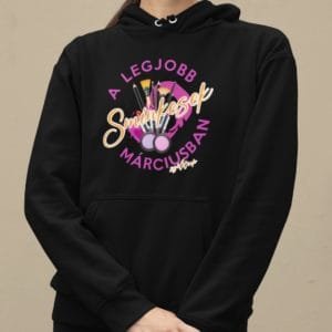 Kapucnis Pulóver a legjobb sminkesek márciusban születnek