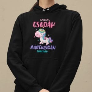 Kapucnis Pulóver az igazi csodák márciusban születnek