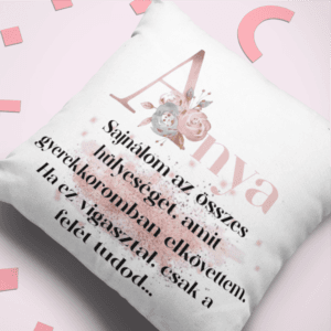Anya sajnálom az összes hülyeséget párna