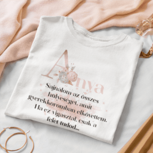 Anya sajnálom az összes hülyeséget női póló
