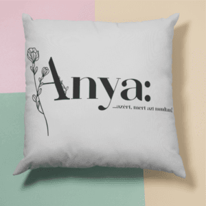 Anya azért mert azt mondtam párna