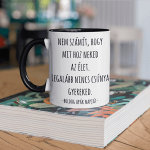 Nem számít hogy mit hoz az élet bögre