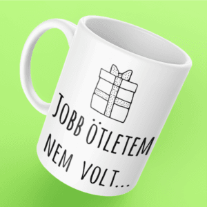 Jobb  ötletem nem volt bögre