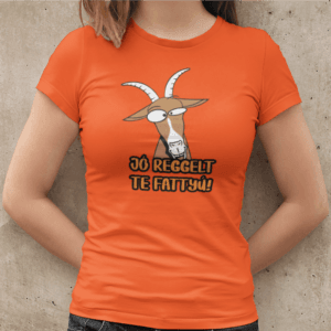 Jó reggelt te fattyú női póló