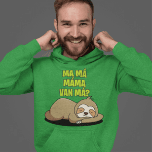 Ma má máma van má kapucnis pulóver